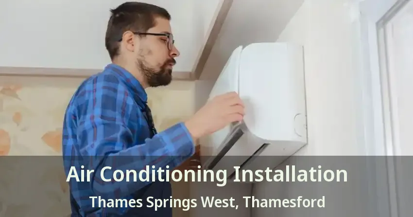 Air Conditioning Installation Thames Springs West, Thamesford - ON