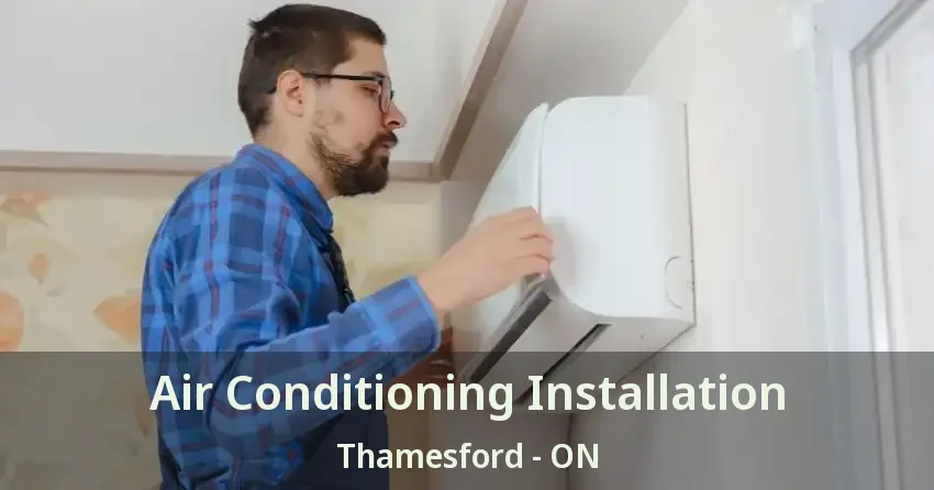 Air Conditioning Installation Thamesford - ON