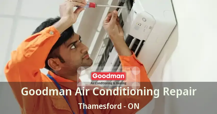 Goodman Air Conditioning Repair Thamesford - ON