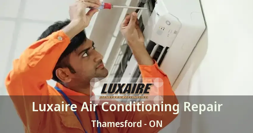 Luxaire Air Conditioning Repair Thamesford - ON