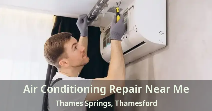 Air Conditioning Repair Near Me Thames Springs, Thamesford - ON