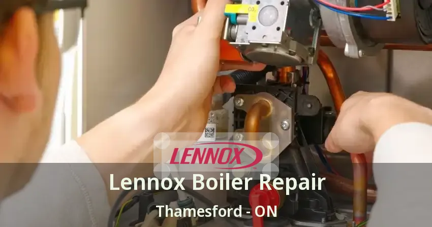 Lennox Boiler Repair Thamesford - ON