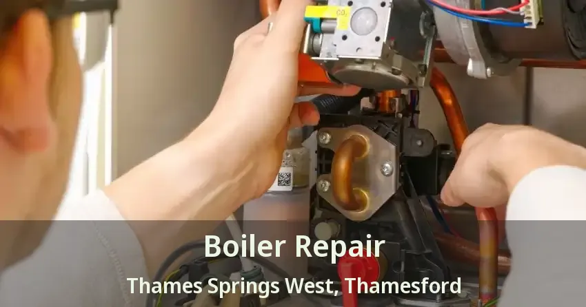 Boiler Repair Thames Springs West, Thamesford - ON