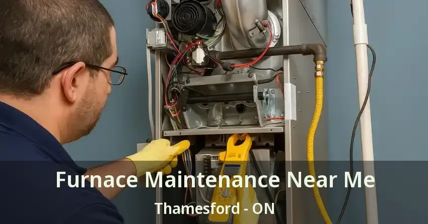 Furnace Maintenance Near Me Thamesford - ON