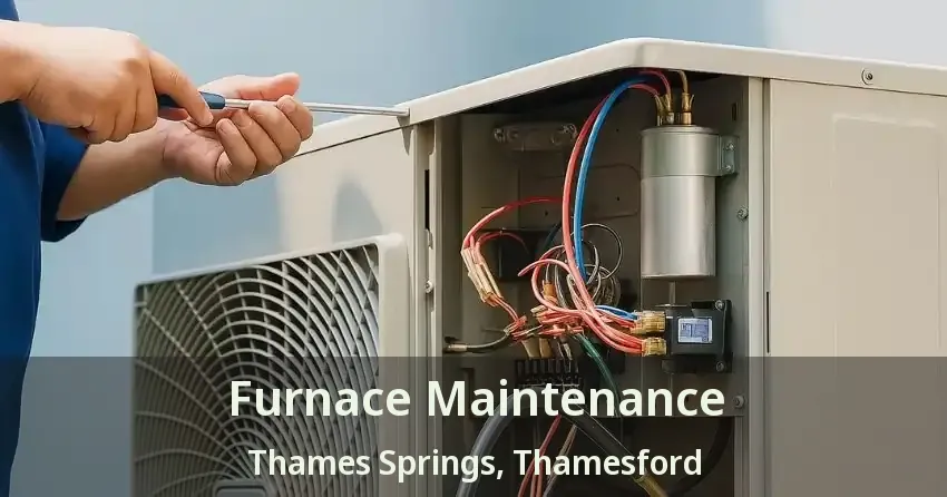 Furnace Maintenance Thames Springs, Thamesford - ON