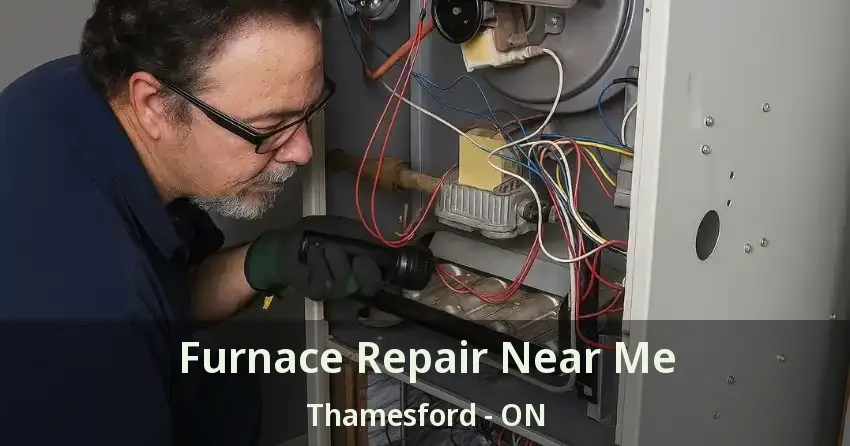 Furnace Repair Near Me Thamesford - ON