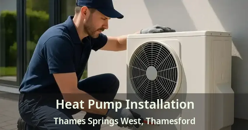 Heat Pump Installation Thames Springs West, Thamesford - ON