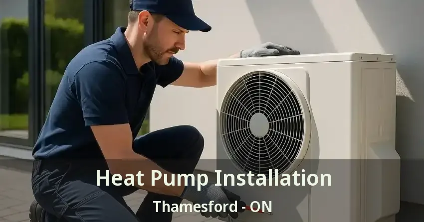 Heat Pump Installation Thamesford - ON