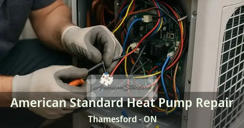 American Standard Heat Pump Repair Thamesford - ON