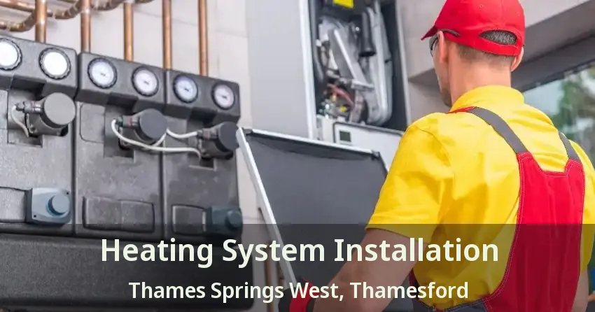 Heating System Installation Thames Springs West, Thamesford - ON