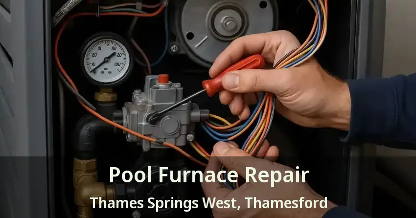 Pool Furnace Repair Thames Springs West, Thamesford - ON