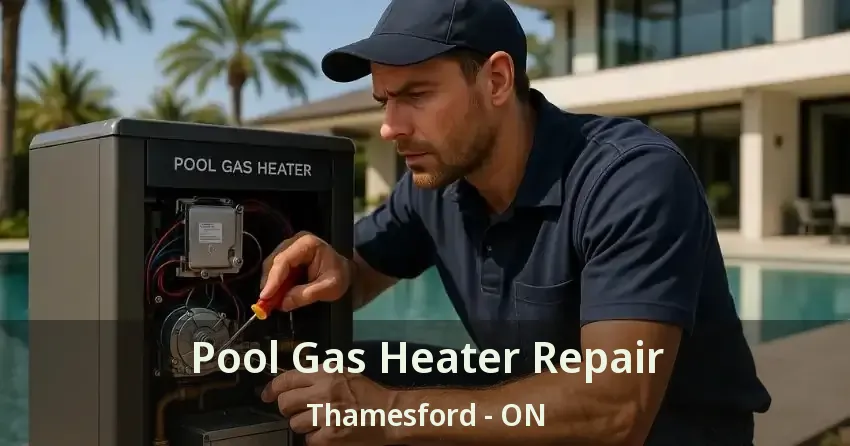 Pool Gas Heater Repair Thamesford - ON