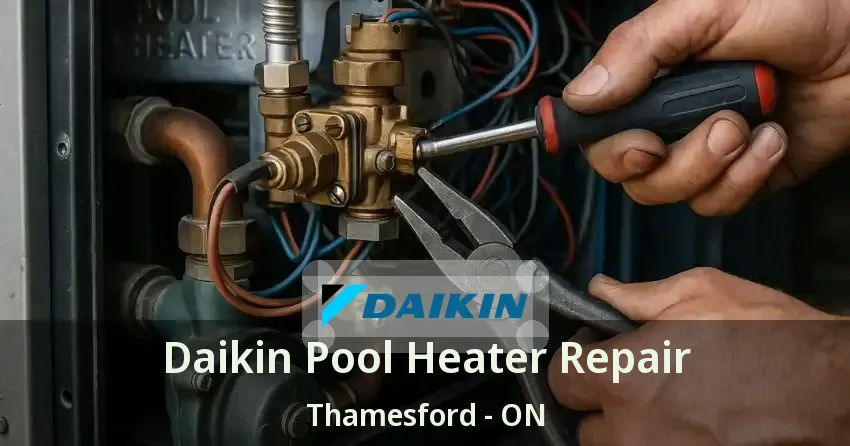 Daikin Pool Heater Repair Thamesford - ON