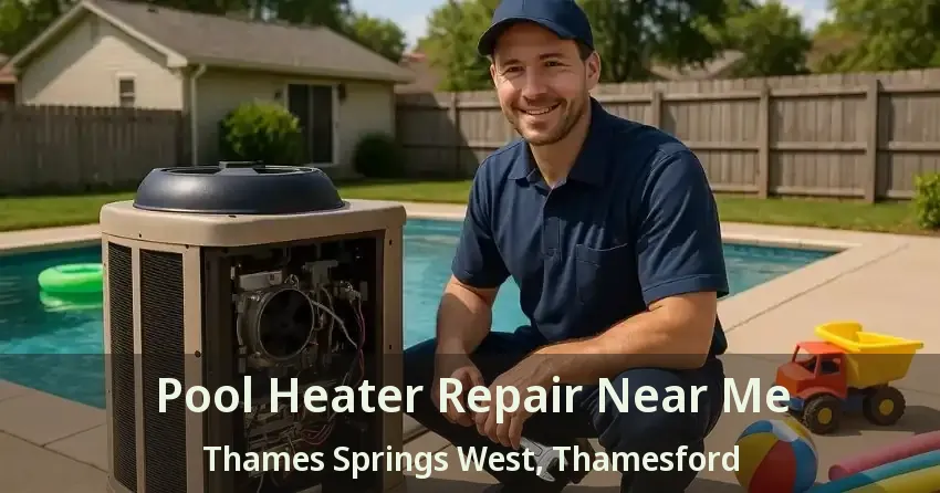 Pool Heater Repair Near Me Thames Springs West, Thamesford - ON Pool Heater Repair Near Me Thames Springs West, Thamesford - ON