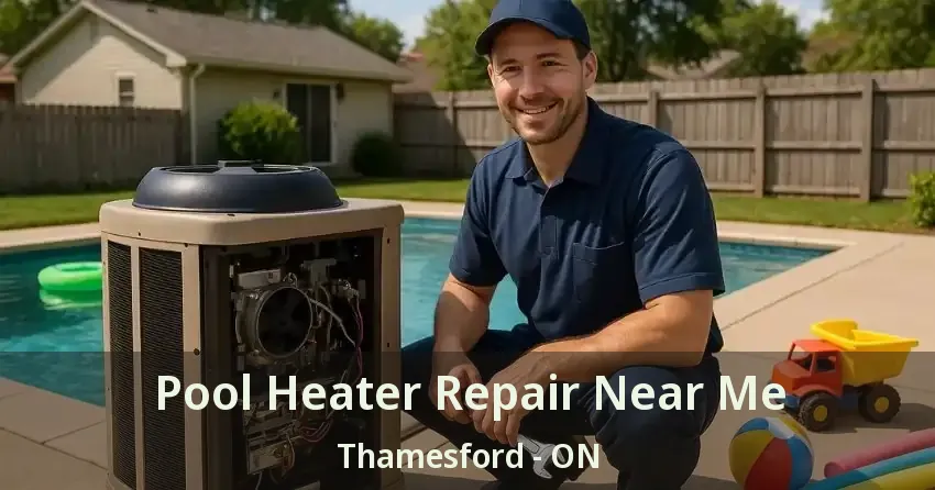 Pool Heater Repair Near Me Thamesford - ON