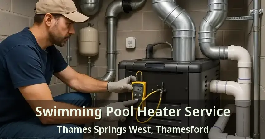 Swimming Pool Heater Service Thames Springs West, Thamesford - ON